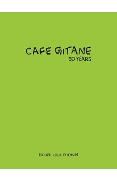 Cafe Gitane: 30 Years - Isobel Lola Brown