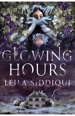 The Glowing Hours - Leila Siddiqui