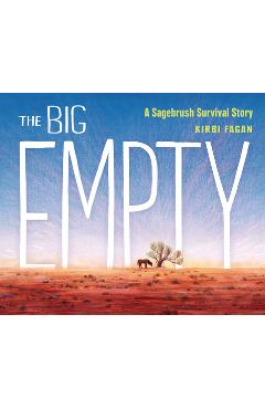 The Big Empty: A Sagebrush Survival Story - Kirbi Fagan