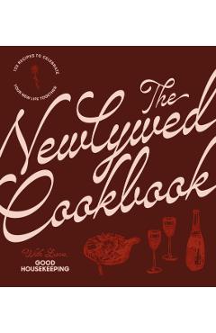 The Newlywed Cookbook: 125 Recipes to Celebrate Your New Life Together -