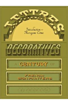 Lettres Décoratives: A Century of French Sign Painters' Alphabets - Morgane Come