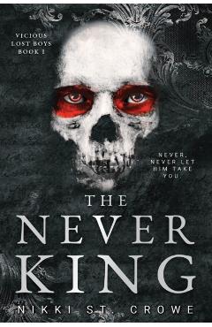 The Never King (Vicious Lost Boys, 1): A Peter Pan Dark Romance - Nikki St Crowe
