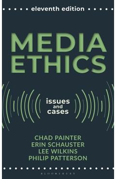 Media Ethics: Issues and Cases - Chad Painter
