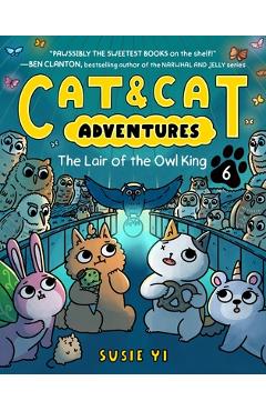 Cat & Cat Adventures: The Lair of the Owl King: A Graphic Novel - Susie Yi