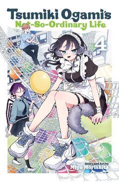 Tsumiki Ogami's Not-So-Ordinary Life, Vol. 4 - Miyu Morishita