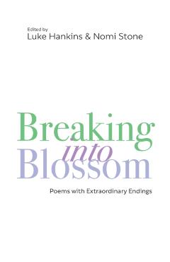 Breaking Into Blossom: Poems with Extraordinary Endings - Luke Hankins