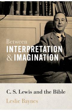 Between Interpretation and Imagination - Leslie Baynes