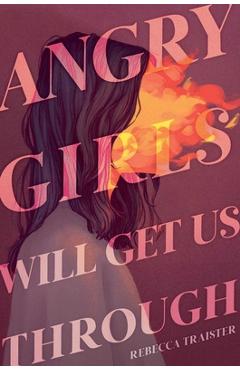 Angry Girls Will Get Us Through - Rebecca Traister