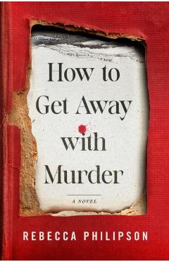 How to Get Away with Murder - Rebecca Philipson