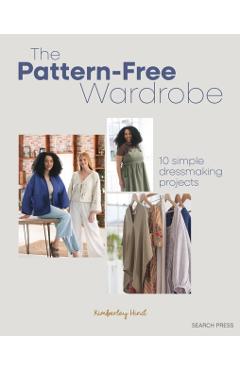 The DIY Wardrobe: Easy Patternless Dressmaking Projects - Kimberley Hind