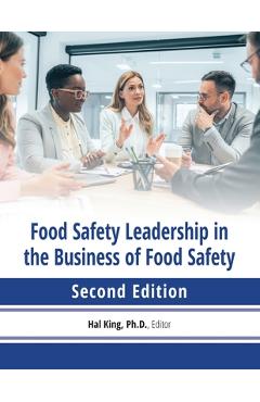 Food safety leadership in the business of food safety - Hal King