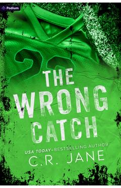 The Wrong Catch: A Football Romance - C. R. Jane