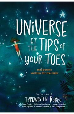 Universe at the Tips of Your Toes: real poems written for real kids - Sean Petrie