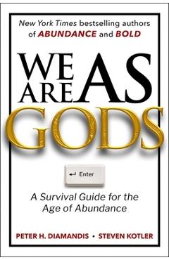 We Are as Gods: A Survival Guide for the Age of Abundance - Peter H. Diamandis
