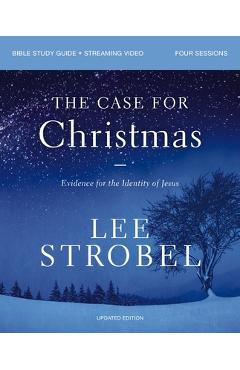 The Case for Christmas Bible Study Guide + Streaming Video, Updated Edition: Evidence for the Identity of Jesus - Lee Strobel