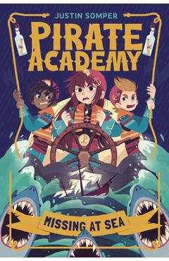 Pirate Academy: Missing at Sea - Justin Somper