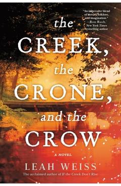 The Creek, the Crone, and the Crow - Leah Weiss