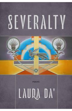 Severalty: Poems Volume 98 - Laura Da'