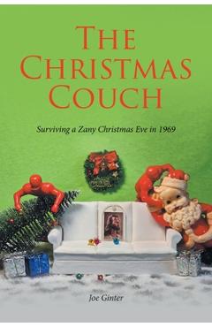 The Christmas Couch: Surviving a Zany Christmas Eve in 1969 - Joe Ginter