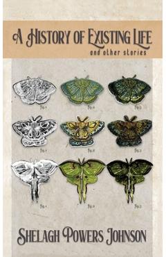 A History of Existing Life - Shelagh Powers Johnson