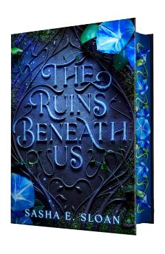The Ruins Beneath Us - Sasha E. Sloan