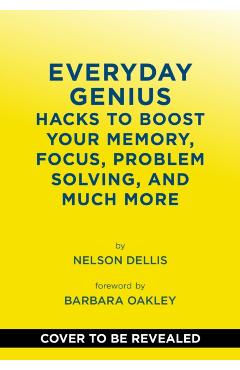 Everyday Genius: Hacks to Boost Your Memory, Focus, Problem Solving, and Much More - Nelson Dellis