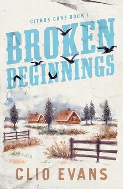 Broken Beginnings: A High Heat Small Town Romance Suspense - Clio Evans - Imagine 1