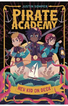 Pirate Academy: New Kid on Deck - Justin Somper