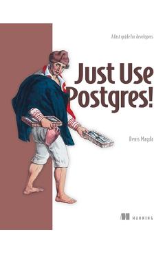 Just Use Postgres!: A Fast Guide for Developers - Denis Magda - Imagine 1