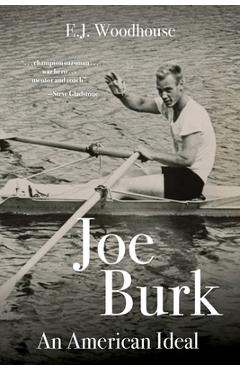 Joe Burk: An American Ideal - E. J. Woodhouse