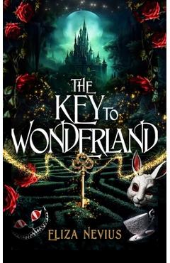 The Key to Wonderland - Eliza Nevius