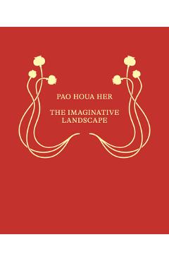 Pao Houa Her: The Imaginative Landscape - Pao Houa Her