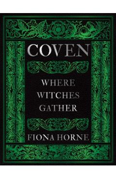 Coven: Where Witches Gather - Fiona Horne