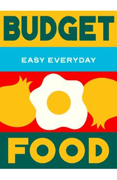 Budget Food: 180 Simple Triple-Tested Recipes -
