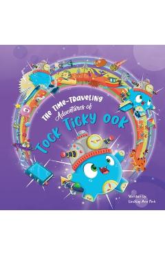 The Time-Traveling Adventures of Tock Ticky OOK - Lindsay Ann Fink