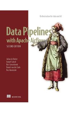 Data Pipelines with Apache Airflow, Second Edition - Julian De Ruiter