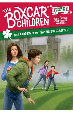The Legend of the Irish Castle: A St. Patrick\'s Day Holiday Special - Gertrude Chandler Warner