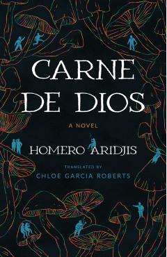 Carne de Dios - Homero Aridjis