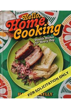 Hello, Home Cooking: Doable Dishes for Every Day: A Cookbook - Ham El-waylly