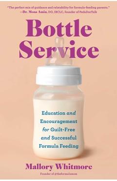 Bottle Service: Education and Encouragement for Guilt-Free and Successful Formula Feeding - Mallory Whitmore