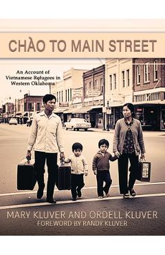 Chào to Main Street: An Account of Vietnamese Refugees in Western Oklahoma - Mary Kluver