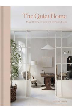 The Quiet Home: House Hushing for Calm and Intentional Living - Michelle Halford