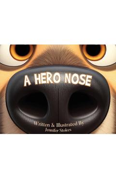 A Hero Nose - Jennifer Stokes