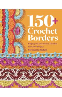 150+ Crochet Borders - Bernadette Baldelli