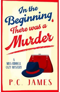 In The Beginning, There Was a Murder - P.c. James