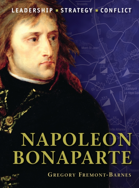 Napoleon Bonaparte - Gregory Fremont-barnes | Libris.ro