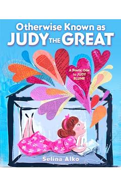 Otherwise Known as Judy the Great: A Poetic Ode to Judy Blume - Selina Alko