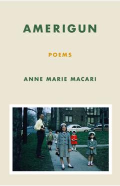 Amerigun: Poems - Anne Marie Macari