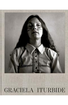 Graciela Iturbide - Graciela Iturbide