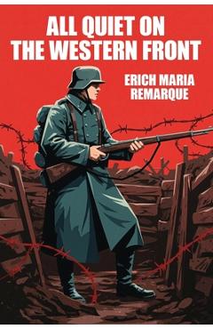 All Quiet on the Western Front - Erich Maria Remarque